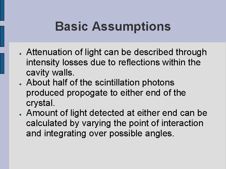 Basic Assumptions ● ● ● Attenuation of light can be described through intensity losses