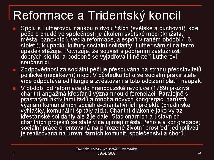 Reformace a Tridentský koncil n n n 3 Spolu s Lutherovou naukou o dvou