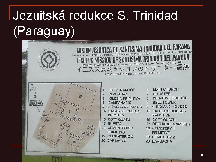 Jezuitská redukce S. Trinidad (Paraguay) 3 Praktická teologie pro sociální pracovníky. Jabok. 2008 30