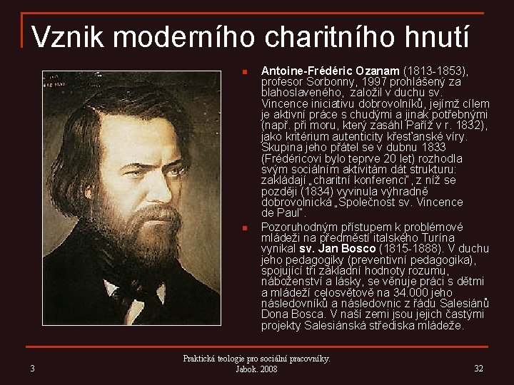 Vznik moderního charitního hnutí n n 3 Antoine-Frédéric Ozanam (1813 -1853), profesor Sorbonny, 1997