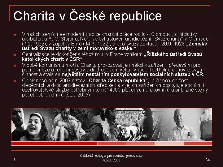 Charita v České republice n n 3 V našich zemích se moderní tradice charitní