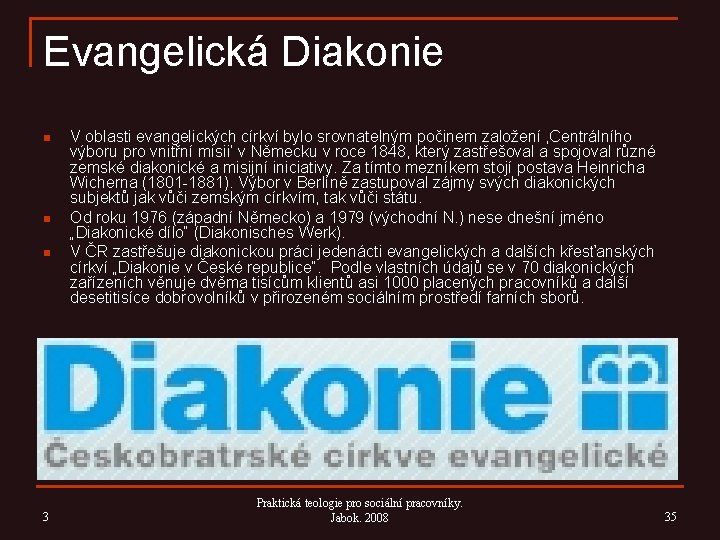 Evangelická Diakonie n n n 3 V oblasti evangelických církví bylo srovnatelným počinem založení