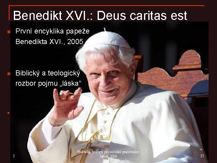 Benedikt XVI. : Deus caritas est n První encyklika papeže Benedikta XVI. , 2005