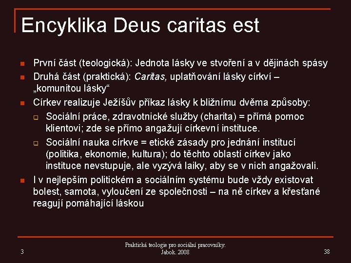 Encyklika Deus caritas est n n 3 První část (teologická): Jednota lásky ve stvoření