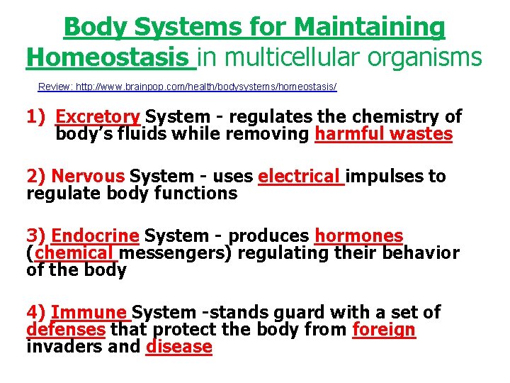 Body Systems for Maintaining Homeostasis in multicellular organisms Review: http: //www. brainpop. com/health/bodysystems/homeostasis/ 1)