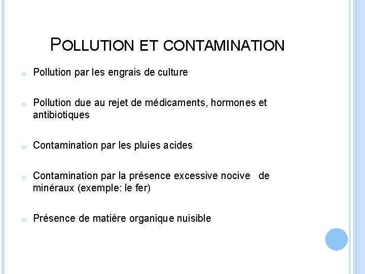 POLLUTION ET CONTAMINATION o Pollution par les engrais de culture o Pollution due au