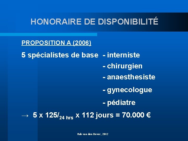 HONORAIRE DE DISPONIBILITÉ PROPOSITION A (2006) 5 spécialistes de base - interniste - chirurgien