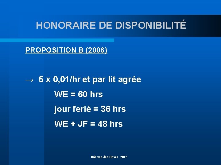 HONORAIRE DE DISPONIBILITÉ PROPOSITION B (2006) → 5 x 0, 01/hr et par lit