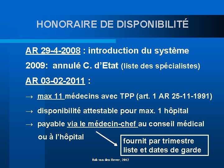 HONORAIRE DE DISPONIBILITÉ AR 29 -4 -2008 : introduction du système 2009: annulé C.