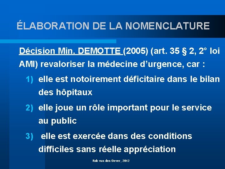 ÉLABORATION DE LA NOMENCLATURE Décision Min. DEMOTTE (2005) (art. 35 § 2, 2° Ioi