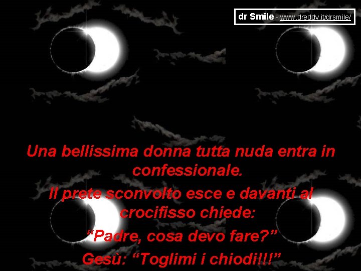 dr Smile - www. dreddy. it/drsmile/ Una bellissima donna tutta nuda entra in confessionale.