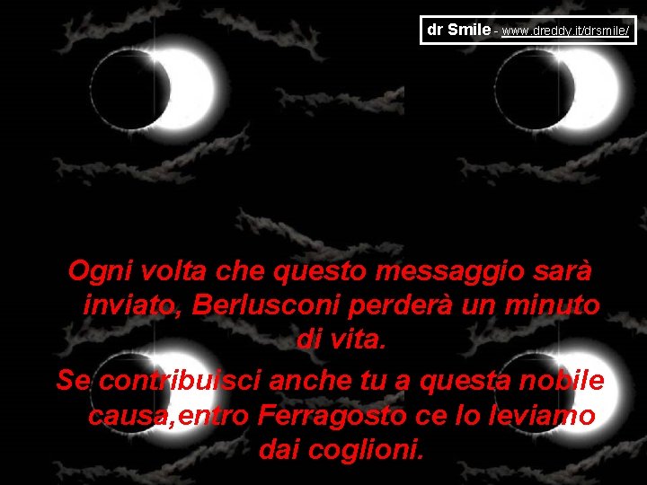 dr Smile - www. dreddy. it/drsmile/ Ogni volta che questo messaggio sarà inviato, Berlusconi