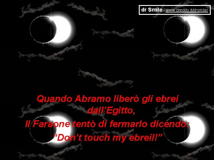 dr Smile - www. dreddy. it/drsmile/ Quando Abramo liberò gli ebrei dall’Egitto, Il Faraone