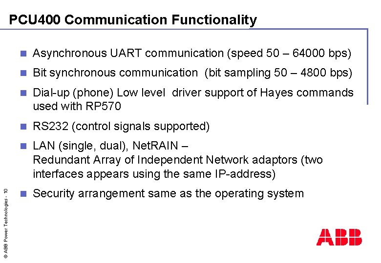 © ABB Power Technologies - 10 PCU 400 Communication Functionality n Asynchronous UART communication