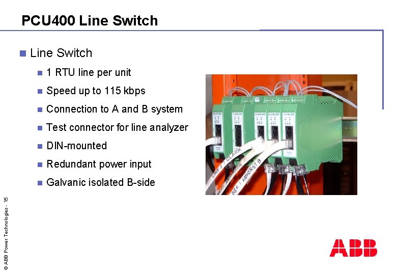 PCU 400 Line Switch © ABB Power Technologies - 15 n Line Switch n