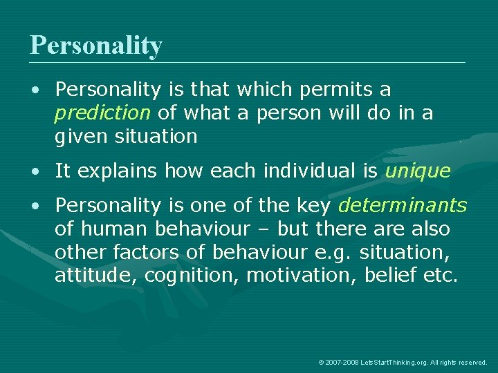 Personality • Personality is that which permits a prediction of what a person will
