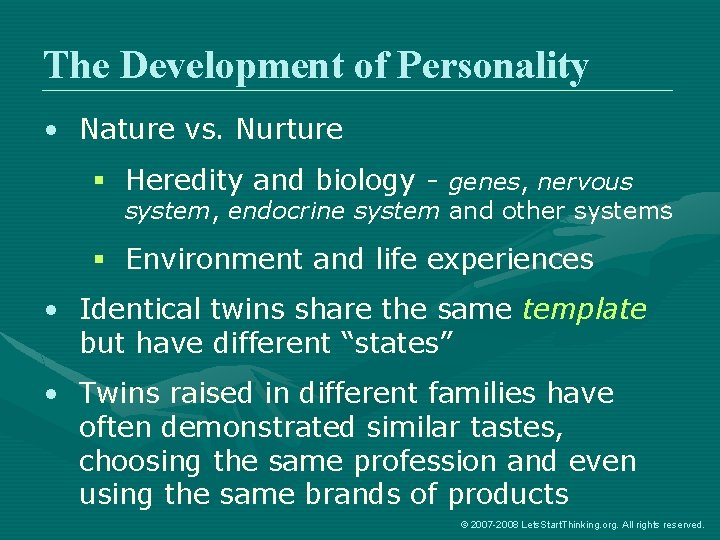 The Development of Personality • Nature vs. Nurture § Heredity and biology - genes,
