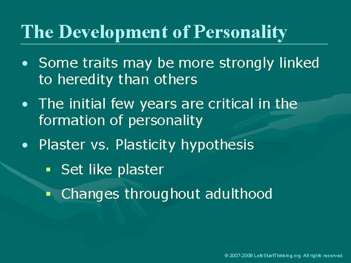 The Development of Personality • Some traits may be more strongly linked to heredity