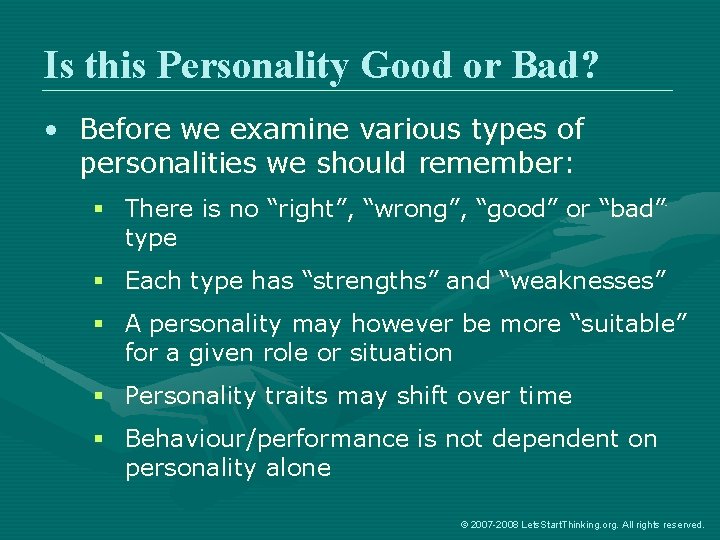 Is this Personality Good or Bad? • Before we examine various types of personalities