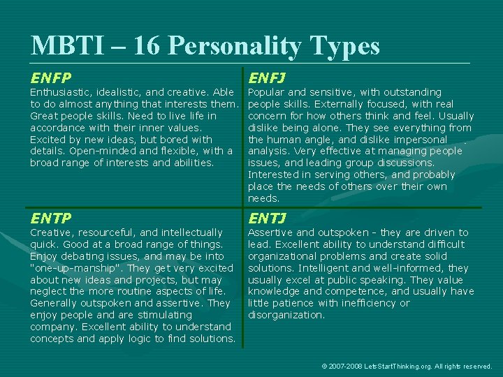 MBTI – 16 Personality Types ENFP ENFJ ENTP ENTJ Enthusiastic, idealistic, and creative. Able