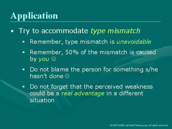 Application • Try to accommodate type mismatch § Remember, type mismatch is unavoidable §