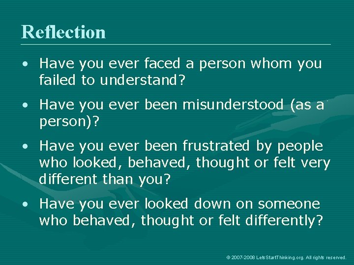 Reflection • Have you ever faced a person whom you failed to understand? •