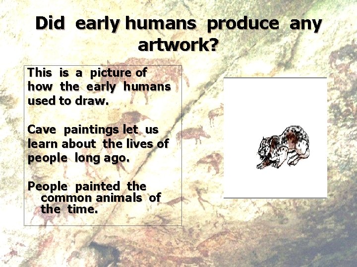 Did early humans produce any artwork? This is a picture of how the early