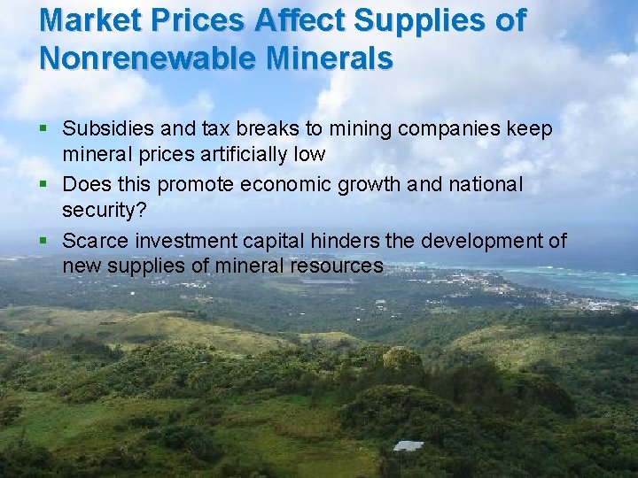 Market Prices Affect Supplies of Nonrenewable Minerals § Subsidies and tax breaks to mining