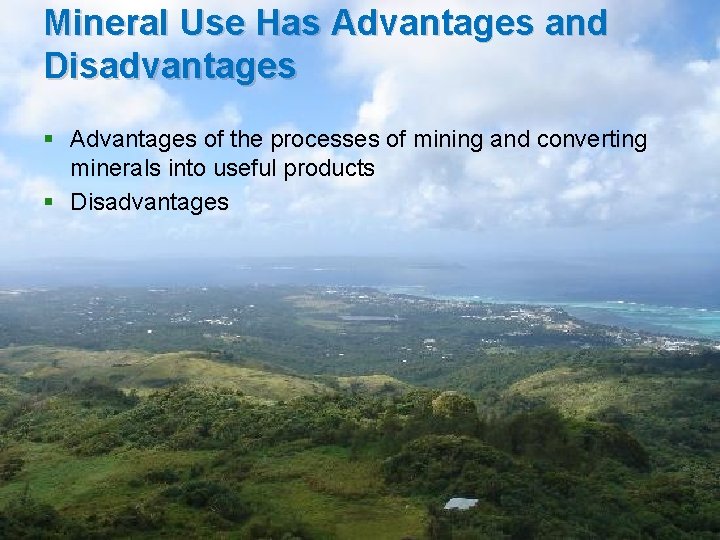 Mineral Use Has Advantages and Disadvantages § Advantages of the processes of mining and