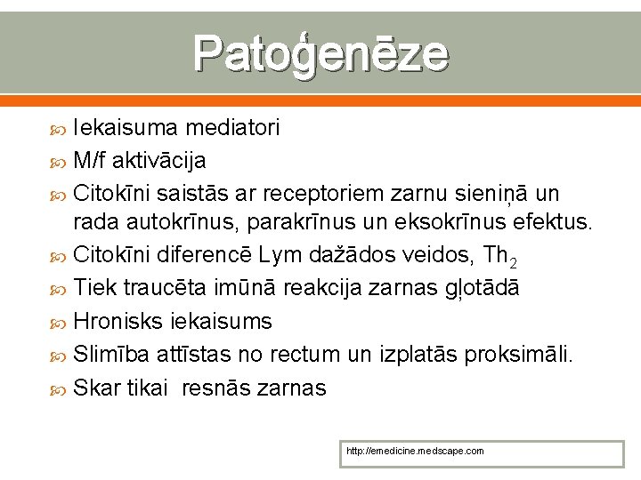 Patoģenēze Iekaisuma mediatori M/f aktivācija Citokīni saistās ar receptoriem zarnu sieniņā un rada autokrīnus,