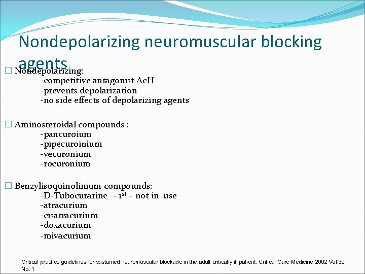 Nondepolarizing neuromuscular blocking agents � Nondepolarizing: -competitive antagonist Ac. H -prevents depolarization -no side