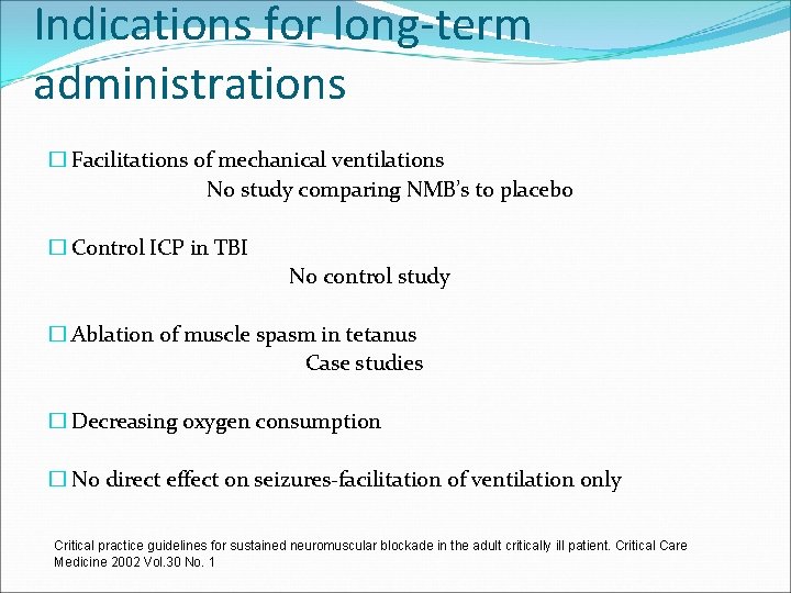 Indications for long-term administrations � Facilitations of mechanical ventilations No study comparing NMB’s to