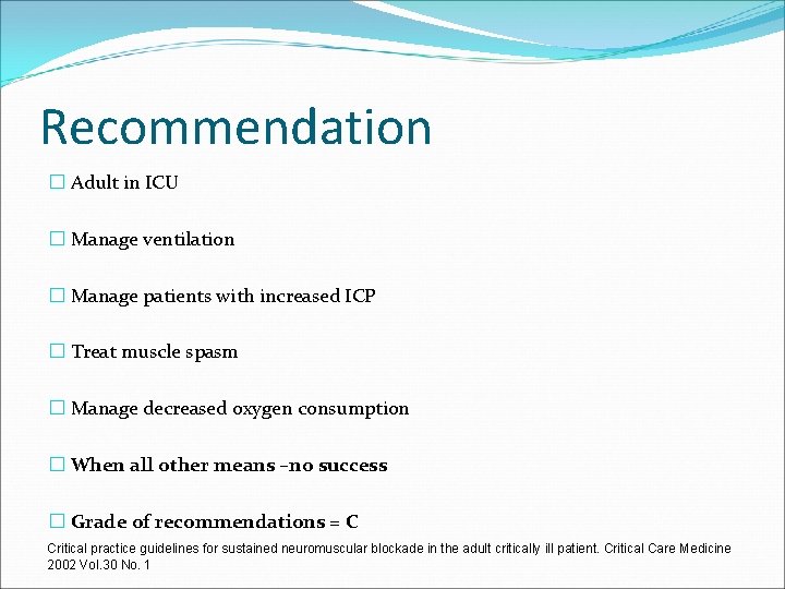Recommendation � Adult in ICU � Manage ventilation � Manage patients with increased ICP