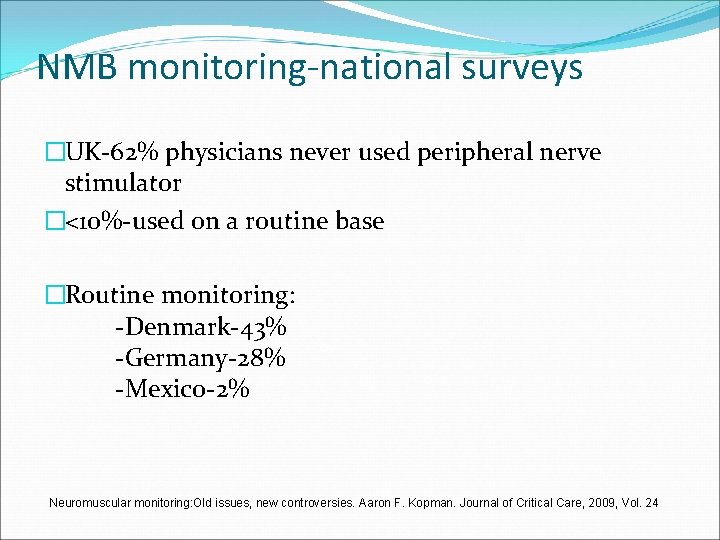 NMB monitoring-national surveys �UK-62% physicians never used peripheral nerve stimulator �<10%-used on a routine