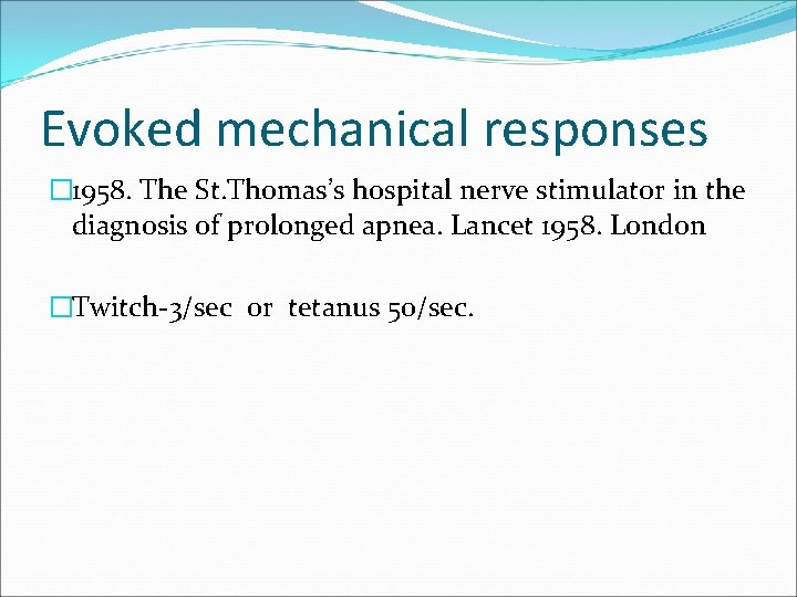 Evoked mechanical responses � 1958. The St. Thomas’s hospital nerve stimulator in the diagnosis