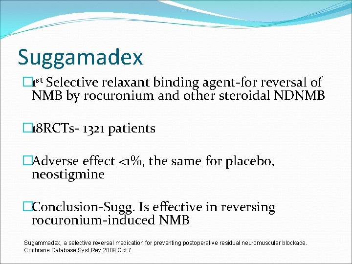 Suggamadex � 1 st Selective relaxant binding agent-for reversal of NMB by rocuronium and