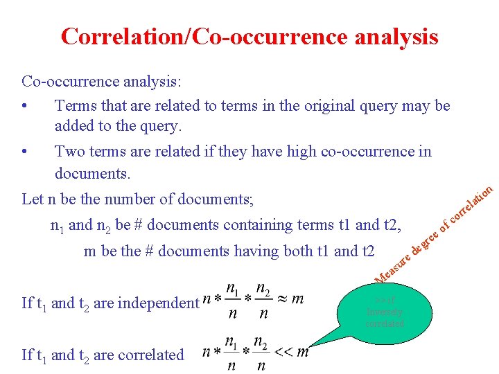 Correlation/Co-occurrence analysis: • Terms that are related to terms in the original query may