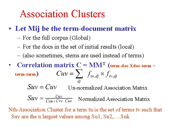 Association Clusters • Let Mij be the term-document matrix – For the full corpus