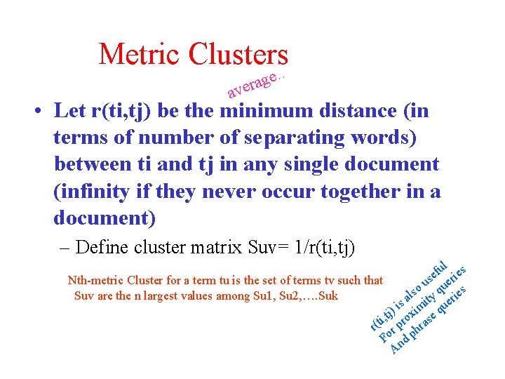 Metric Clusters. . e g a ver a • Let r(ti, tj) be the