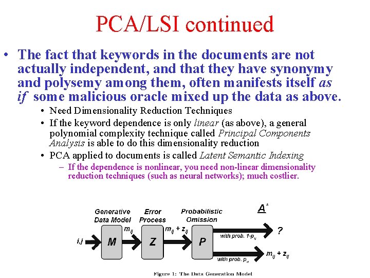 PCA/LSI continued • The fact that keywords in the documents are not actually independent,