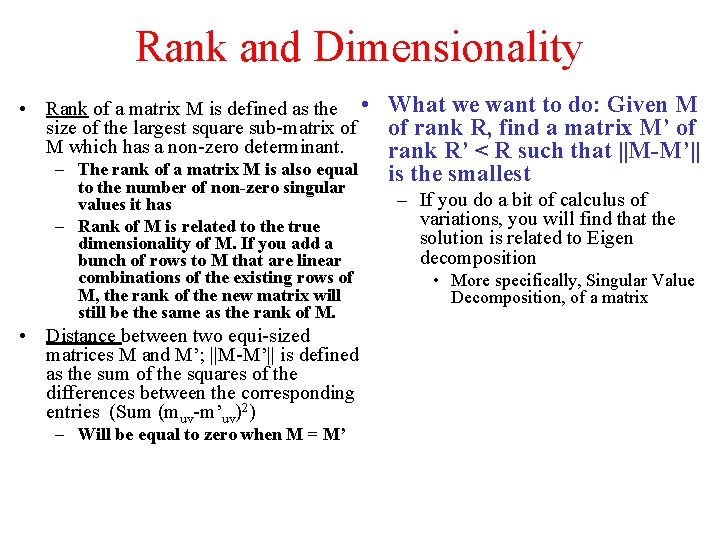 Rank and Dimensionality • Rank of a matrix M is defined as the •