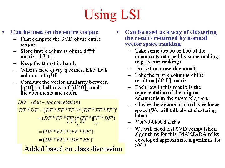 Using LSI • Can be used on the entire corpus – First compute the