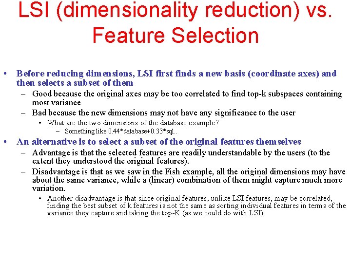 LSI (dimensionality reduction) vs. Feature Selection • Before reducing dimensions, LSI first finds a