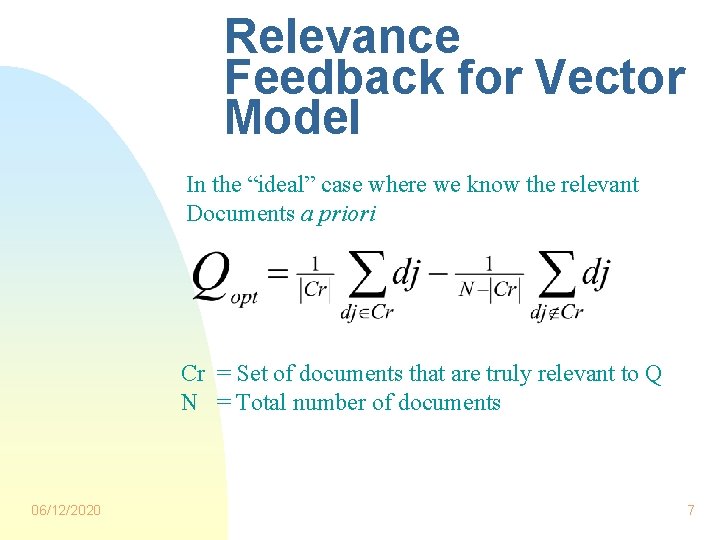 Relevance Feedback for Vector Model In the “ideal” case where we know the relevant