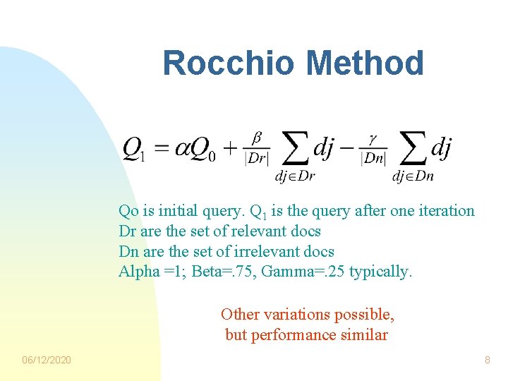 Rocchio Method Qo is initial query. Q 1 is the query after one iteration