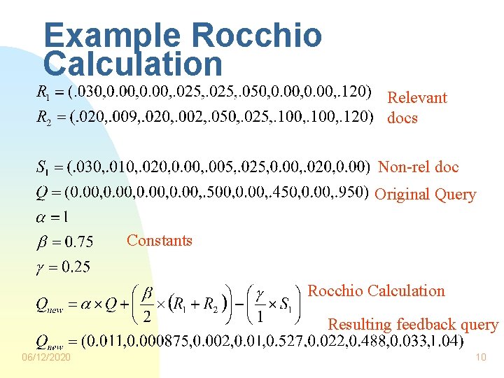 Example Rocchio Calculation Relevant docs Non-rel doc Original Query Constants Rocchio Calculation Resulting feedback