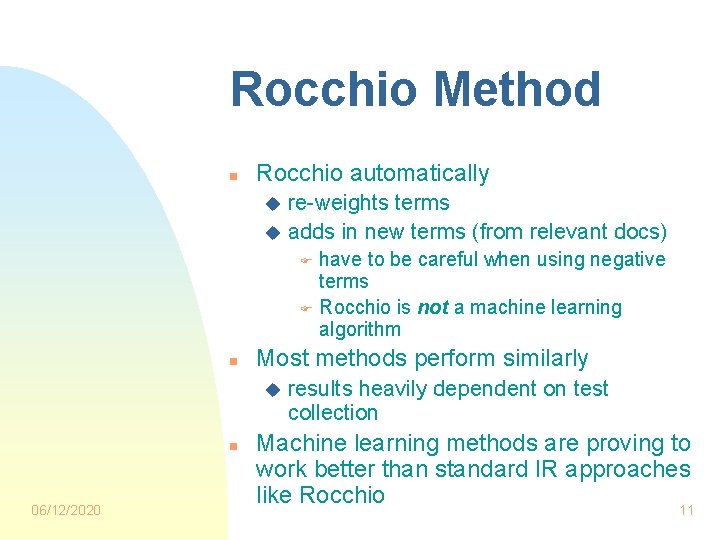 Rocchio Method n Rocchio automatically re-weights terms u adds in new terms (from relevant