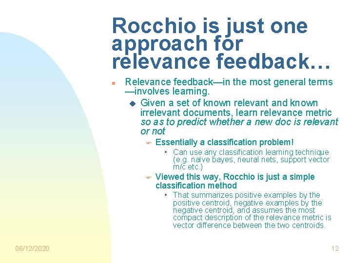 Rocchio is just one approach for relevance feedback… n Relevance feedback—in the most general
