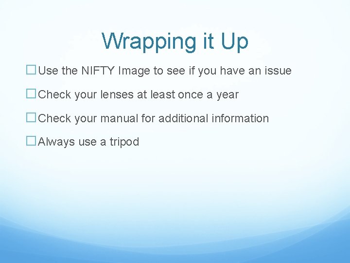 Wrapping it Up �Use the NIFTY Image to see if you have an issue