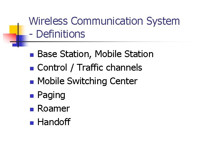 Wireless Communication System - Definitions n n n Base Station, Mobile Station Control /